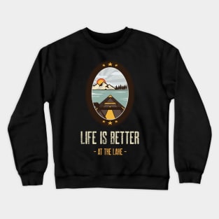 Life is better at the lake Crewneck Sweatshirt